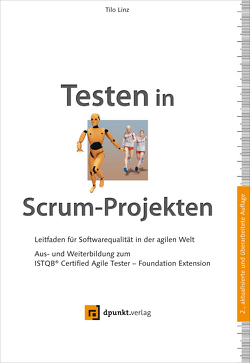 Testen in Scrum-Projekten. Leitfaden für Softwarequalität in der agilen Welt von Linz,  Tilo