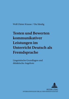 Testen und Bewerten kommunikativer Leistungen im Unterricht Deutsch als Fremdsprache von Krause,  Wolf-Dieter, Sändig,  Uta