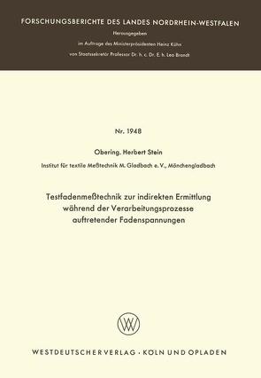 Testfadenmeßtechnik zur indirekten Ermittlung während der Verarbeitungsprozesse auftretender Fadenspannungen von Stein,  Herbert