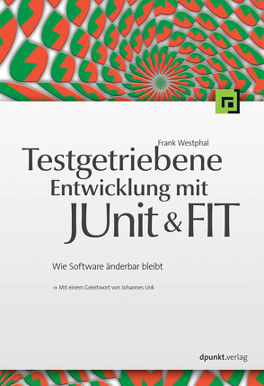 Testgetriebene Entwicklung mit JUnit&FIT von Westphal,  Frank