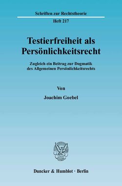 Testierfreiheit als Persönlichkeitsrecht. von Goebel,  Joachim