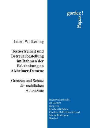 Testierfreiheit und Betreuerbestellung im Rahmen der Erkrankung an Alzheimer-Demenz von Wölkerling,  Janett