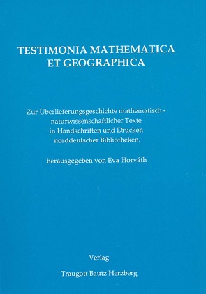 Testimonia Mathematica et Geographica von Folkerts,  Menso, Horváth,  Eva