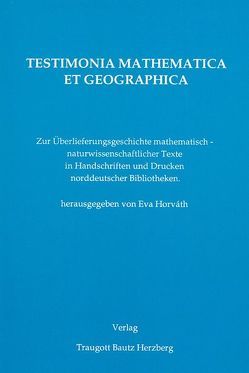Testimonia Mathematica et Geographica von Folkerts,  Menso, Horváth,  Eva