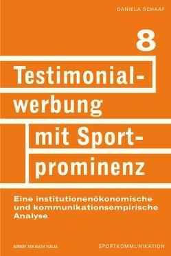 Testimonialwerbung mit Sportprominenz. Eine institutionenökonomische und kommunikationsempirischeAnalyse von Schaaf,  Daniela