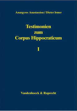 Testimonien zum Corpus Hippocraticum von Anastassiou,  Anargyros, Irmer,  Dieter