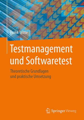 Testmanagement und Softwaretest von Witte,  Frank