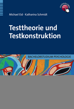 Testtheorie und Testkonstruktion von Eid,  Michael, Schmidt,  Katharina