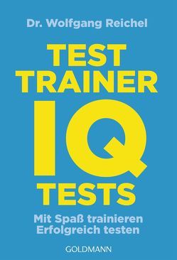Testtrainer IQ-Tests von Reichel,  Wolfgang