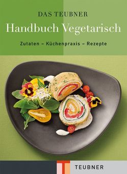 TEUBNER Handbuch Vegetarisch von Bruckmann,  Claudia, Klaeger,  Cornelia