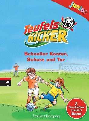 Teufelskicker junior – Schneller Konter, Schuss und Tor von Gerhaher,  Eleonore, Nahrgang,  Frauke