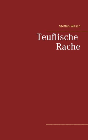 Teuflische Rache von Witsch,  Steffan