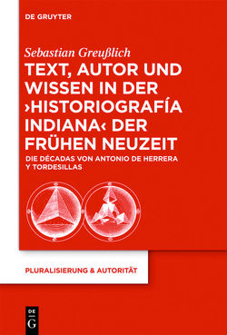 Text, Autor und Wissen in der ‚historiografía indiana‘ der Frühen Neuzeit von Greußlich,  Sebastian