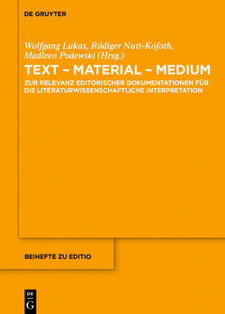 Text – Material – Medium von Lukas,  Wolfgang, Nutt-Kofoth,  Rüdiger, Podewski,  Madleen