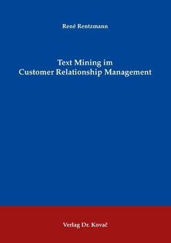 Text Mining im Customer Relationship Management von Rentzmann,  René