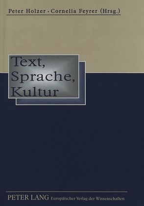 Text, Sprache, Kultur von Feyrer,  Cornelia, Holzer,  Peter J.