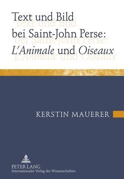 Text und Bild bei Saint-John Perse: «L’Animale» und «Oiseaux» von Mauerer,  Kerstin