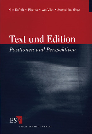 Text und Edition von Nutt-Kofoth,  Rüdger, Plachta,  Bodo, Vlieth,  H.T.M. van, Zwerschina,  Hermann