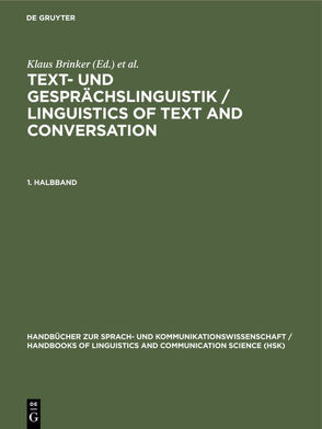 Text- und Gesprächslinguistik / Linguistics of Text and Conversation / Text- und Gesprächslinguistik 1. Halbband von Antos,  Gerd, Brinker,  Klaus, Heinemann,  Wolfgang, Sager,  Sven F.