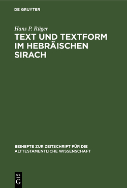 Text und Textform im hebräischen Sirach von Rüger,  Hans P