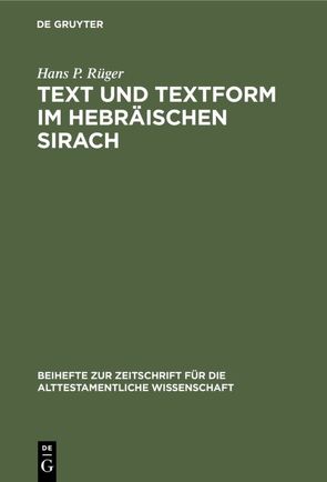 Text und Textform im hebräischen Sirach von Rüger,  Hans P