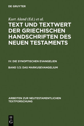 Text und Textwert der griechischen Handschriften des Neuen Testaments…. / Das Markusevangelium von Aland,  Barbara, Aland,  Kurt, Wachtel,  Klaus, Witte,  Klaus