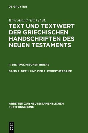 Text und Textwert der griechischen Handschriften des Neuen Testaments…. / Der 1. und der 2. Korintherbrief von Aland,  Kurt, Bachmann,  Horst, Benduhn-Mertz,  Annette, Benduhn-Merz,  Annette, Mink,  Gerd