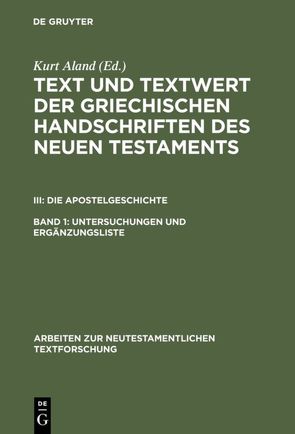 Text und Textwert der griechischen Handschriften des Neuen Testaments…. / Untersuchungen und Ergänzungsliste von Aland,  Kurt, Bachmann,  Horst, Benduhn-Mertz,  Annette, Benduhn-Merz,  Annette, Mink,  Gerd, Witte,  Klaus