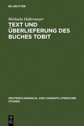 Text und Überlieferung des Buches Tobit von Hallermayer,  Michaela