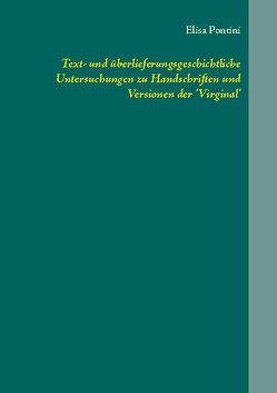 Text- und überlieferungsgeschichtliche Untersuchungen zu Handschriften und Versionen der ‚Virginal‘ von Pontini,  Elisa