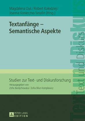 Textanfänge – Semantische Aspekte von Dus,  Magdalena, Kolodziej,  Robert, Konieczna-Serafin,  Joanna