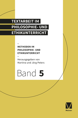 Textarbeit im Philosophie- und Ethikunterricht von Peters,  Joerg, Peters,  Martina