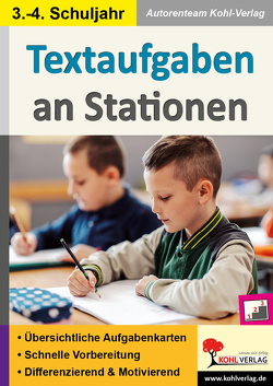 Textaufgaben an Stationen / Klasse 3-4 von Autorenteam Kohl-Verlag