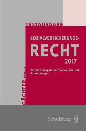 Textausgabe Sozialversicherungsrecht 2017 (PrintPlu§) von Gächter,  Thomas