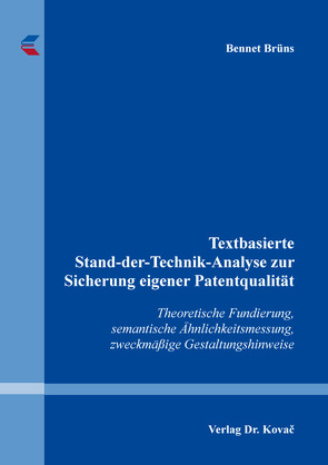 Textbasierte Stand-der-Technik-Analyse zur Sicherung eigener Patentqualität von Brüns,  Bennet