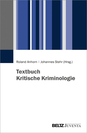 Textbuch Kritische Kriminologie von Anhorn,  Roland, Stehr,  Johannes