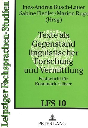 Texte als Gegenstand linguistischer Forschung und Vermittlung von Busch-Lauer,  Ines-Andrea, Fiedler,  Sabine, Ruge,  Marion