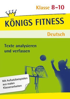 Texte analysieren und verfassen – Klasse 8-10 – Deutsch von Grosser-Glosowitz,  Anita, Kapfer,  Marion, Oppacher,  Barbara, Woerlein,  Herbert