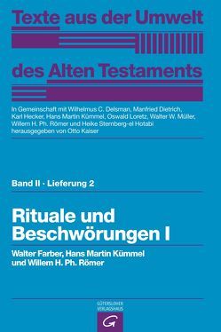 Texte aus der Umwelt des Alten Testaments, Bd 2: Religiöse Texte / Rituale und Beschwörungen I von Delsman,  Wilhelmus C., Dietrich,  Manfried, Farber,  Walter, Hecker,  Karl, Kaiser,  Otto, Kümmel,  Hans Martin, Loretz,  Oswald, Müller,  Walter W, Römer,  Willem H. Ph., Sternberg-el Hotabi,  Heike