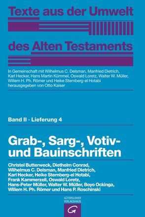 Texte aus der Umwelt des Alten Testaments, Bd 2: Religiöse Texte / Grab-, Sarg-, Votiv- und Bauinschriften von Butterweck,  Christel, Conrad,  Diethelm, Delsman,  Wilhelmus C., Dietrich,  Manfried, Hecker,  Karl, Kaiser,  Otto, Kammerzell,  Frank, Kümmel,  Hans Martin, Loretz,  Oswald, Müller,  Hans Peter, Müller,  Walter W, Ockinga,  Boyo, Römer,  Willem H. Ph., Roschinski,  Hans P., Sternberg-el Hotabi,  Heike