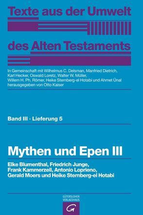 Texte aus der Umwelt des Alten Testaments, Bd 3: Weisheitstexte, Mythen und Epen / Mythen und Epen III von Blumenthal,  Elke, Delsman,  Wilhelmus C., Dietrich,  Manfried, Hecker,  Karl, Junge,  Friedrich, Kaiser,  Otto, Kammerzell,  Frank, Loprieno,  Antonio, Loretz,  Oswald, Moers,  Gerald, Müller,  Walter W, Römer,  Willem H. Ph., Sternberg-el Hotabi,  Heike, Ünal,  Ahmet