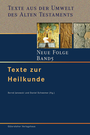 Texte aus der Umwelt des Alten Testaments. Neue Folge. (TUAT-NF) / Texte zur Heilkunde von Janowski,  Bernd, Schwemer,  Daniel