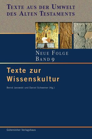 Texte aus der Umwelt des Alten Testaments. Neue Folge. (TUAT-NF) / Texte zur Wissenskultur von Janowski,  Bernd, Schwemer,  Daniel