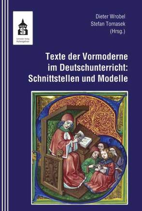 Texte der Vormoderne im Deutschunterricht von Tomasek,  Stefan, Wrobel,  Dieter