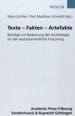 Texte – Fakten – Artefakte von Bösen,  Willibald, Cebulj,  Christian, Fabry,  Heinz-Josef, Klauck,  Hans-Josef, Kuechler,  Max, Schmidt,  Matthias, Zangenberg,  Jürgen