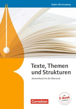 Texte, Themen und Strukturen – Baden-Württemberg – Neuer Bildungsplan von Anastassoff,  Elke, Behrens,  Sabine, Bernhardt,  Oliver, Böcker,  Lisa, Brenner,  Gerd, Cornelißen,  Hans-Joachim, Erlach,  Dietrich, Fingerhut,  Margret, Gierlich,  Heinz, Grunow,  Cordula, Kövi,  Marc-Christian, Langner,  Markus, Marquart,  Lea, Metzger,  Stefan, Mielke,  Angela, Mohr,  Deborah, Pabelick,  Norbert, Schneider,  Frank, Schurf,  Bernd, Sellner,  Gabriele, Stahl-Busch,  Marlene, Thönneßen-Fischer,  Angelika, Wagener,  Andrea