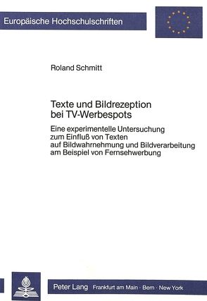 Texte und Bildrezeption bei TV-Werbespots von Schmitt,  Roland