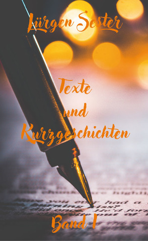 Texte und Kurzgeschichten – Band 1 von Sester,  Jürgen