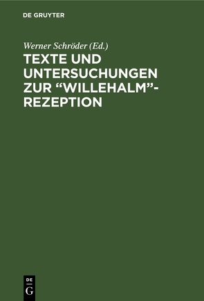 Texte und Untersuchungen zur “Willehalm”-Rezeption von Schroeder,  Werner