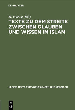 Texte zu dem Streite zwischen Glauben und Wissen im Islam von Horten,  M